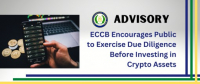 ADVISORY: ECCB Encourages Public to Exercise Due Diligence Before Investing in Crypto Assets